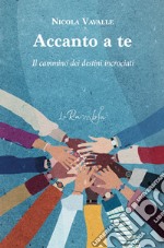 Accanto a te. Il cammino dei destini incrociati