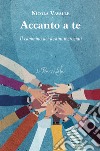 Accanto a te. Il cammino dei destini incrociati libro