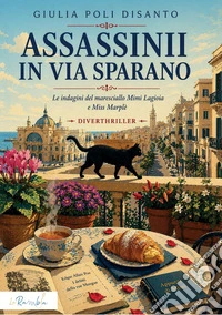 Assassinii in via Sparano. Le indagini del maresciallo Mimì Lagioia e Miss Marplè libro