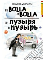 Di bolla in bolla. Ediz. italiana e russa libro