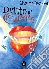 Dritto al cuore libro