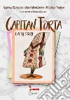 Capitan Torta e altre storie libro di Cernuschi Sabrina Montedoro Erika Tognon Federica
