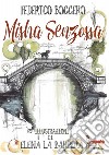 Misha senzossa libro di Boggero Federico