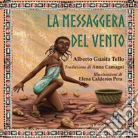 La messaggera del vento. Ediz. illustrata libro