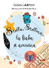 Stella, stellina... La fiaba si avvicina. Ediz. illustrata libro