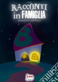 Racconti in famiglia. Un nuovo capitolo libro