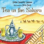 Tea in the Sahara. Ediz. illustrata