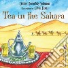 Tea in the Sahara. Ediz. illustrata libro