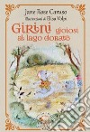 Girini gioiosi al lago dorato libro di Caruso Jane Rose