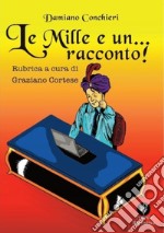 Le mille e... un racconto. Rubrica a cura di Graziano Cortese