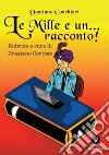 Le mille e... un racconto. Rubrica a cura di Graziano Cortese libro