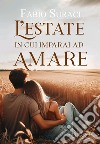 L'estate in cui imparai ad amare libro