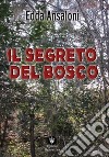 Il segreto del bosco libro di Ansaloni Edda