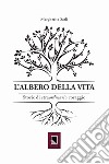 L'albero della vita. Storie di straordinario coraggio libro