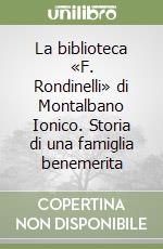 La biblioteca «F. Rondinelli» di Montalbano Ionico. Storia di una famiglia benemerita libro