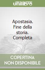 Apostasia. Fine della storia. Completa