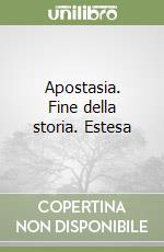Apostasia. Fine della storia. Estesa libro