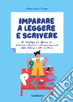 Imparare a leggere e scrivere. Le strategie più efficaci per sostenere i bambini nell'apprendimento della lettura e della scrittura