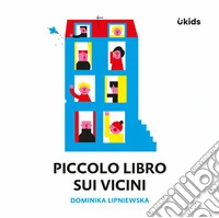Piccolo libro sui vicini. Ediz. a colori libro