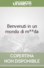 Benvenuti in un mondo di m**da libro