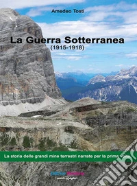 La guerra sotterranea. Episodi della guerra di mine sulla fronte italiana (1915-1918) libro