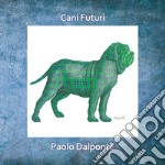 Cani futuri. Ediz. illustrata libro