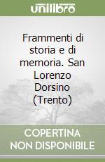 Frammenti di storia e di memoria. San Lorenzo Dorsino (Trento) libro