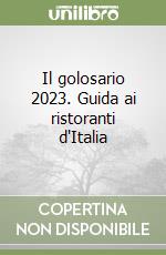 Il golosario 2023. Guida ai ristoranti d'Italia libro