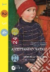 Aspettando Natale-Calendario d'Avvento. Ogni giorno una storia libro di Carnovale Raffaella De Domenico Valeria Valenti Annalena