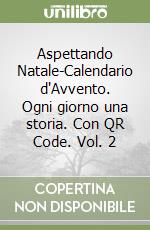 Aspettando Natale-Calendario d'Avvento. Ogni giorno una storia. Con QR Code. Vol. 2 libro