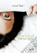 Carica di meraviglia libro