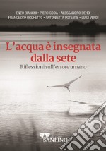 L'acqua è insegnata dalla sete. Riflessioni sull'errore umano