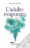 L'adulto evaporato libro