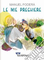 Le mie preghiere. Ediz. illustrata