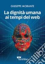 La dignità umana ai tempi del web libro