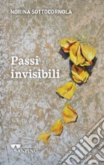 Passi invisibili. Ediz. illustrata