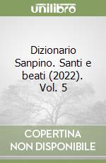 Dizionario Sanpino. Santi e beati (2022). Vol. 5