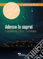 Adesso lo saprai. 12 racconti tra le stelle... e la speranza