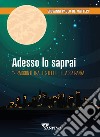 Adesso lo saprai. 12 racconti tra le stelle... e la speranza libro