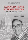 La povera gente attende ancora. Attualità di Giorgio La Pira libro di Paradiso Cesare