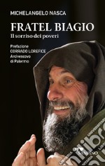 Fratel Biagio. Il sorriso dei poveri libro