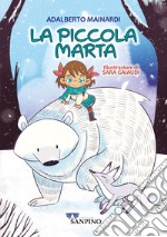 La piccola Marta. Ediz. illustrata libro