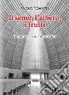 Il seme, l'albero, i frutti. Rileggere «Sacrosanctum concilium» libro