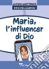 Maria, l'influencer di Dio libro