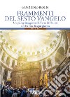 Frammenti del sesto vangelo. Un pellegrinaggio nella Terra del Santo e nella vita di ogni giorno libro