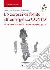 Lo zerosei di fronte all'emergenza COVID. Esperienze, ricerche e riflessioni pedagogiche libro