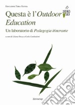 Questa è l'Outdoor Education. Un laboratorio di Pedagogia itinerante libro