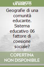 Geografie di una comunità educante. Sistema educativo 06 fattore di coesione sociale?