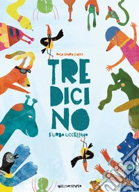Tredicino. Furbo uccellino. Ediz. a colori libro