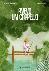 Avevo un cappello. Ediz. a colori libro